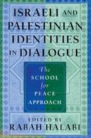 Israeli and Palestinian identities in dialogue the school for peace approach /