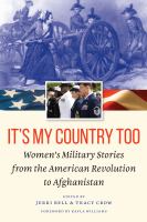 It's my country too : women's military stories from the American Revolution to Afghanistan /