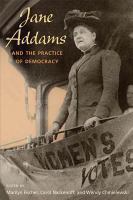 Jane Addams and the practice of democracy /
