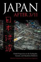 Japan after 3/11 : global perspectives on the earthquake, tsunami, and Fukushima meltdown /