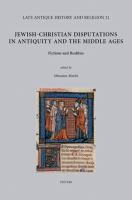 Jewish-Christian disputations in Antiquity and the Middle Ages fictions and realities /