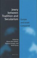 Jewry between tradition and secularism Europe and Israel compared /