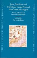 Jews, Muslims, and Christians in and around the Crown of Aragon essays in honour of Professor Elena Lourie /