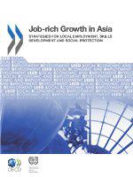 Job-rich growth in Asia strategies for local employment, skills development and social protection.