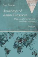 Journeys of Asian Diaspora Mapping Originations and Destinations Volume 1 /