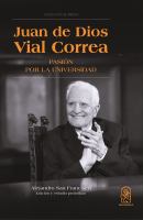 Juan de Dios Vial Correa : pasión por la universidad /