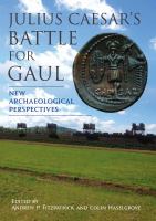 Julius Caesar's Battle for Gaul : new archaeological perspectives /