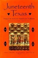 Juneteenth Texas essays in African-American folklore /