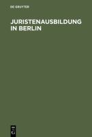 Juristenausbildung in Berlin die Ausbildungsvorschriften in der Neufassung 1985 mit Erläuterungen /