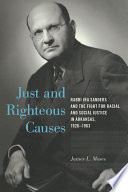 Just and Righteous Causes Rabbi Ira Sanders and the Fight for Racial and Social Justice in Arkansas, 1926-1963 /