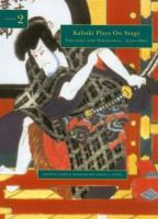 Kabuki Plays on Stage. Volume 2 : Villainy and Vengeance, 1773-1799 /