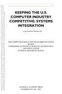 Keeping the U.S. computer industry competitive systems integration : a colloquium report /