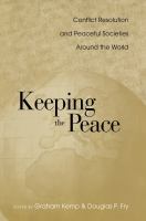 Keeping the peace conflict resolution and peaceful societies around the world /