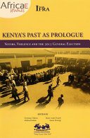 Kenya's past as prologue voters, violence, and the 2013 general election /