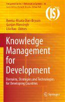 Knowledge management for development domains, strategies and technologies for developing countries /