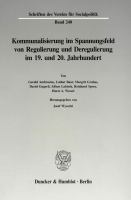 Kommunalisierung im Spannungsfeld von Regulierung und Deregulierung im 19. und 20. Jahrhundert