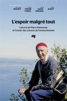 L'espoir malgré tout : l'œuvre de Pierre Dansereau et l'avenir des sciences de l'environnement /