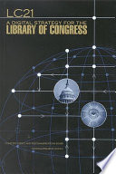 LC21 a digital strategy for the Library of Congress /