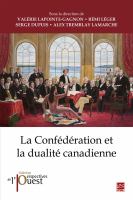 La Confédération et la dualité canadienne /