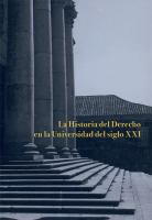 La Historia Del Derecho en la Universidad Del Siglo XXI 1 congreso de la Sociedad Española de Historia del Delrecho.