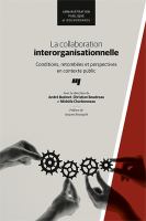 La collaboration interorganisationnelle : conditions, retombées et perspectives en contexte public /