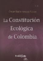 La constitución ecológica de Colombia - 3ra. Edición .