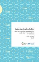 La inevitabilidad de la ética : siete escritos sobre la importancia de la ética y su enseñanza /