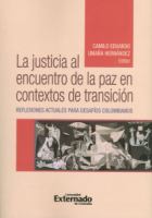 La justicia al encuentro de la paz en contextos de transición reflexioens actuales para desafíos colombianos.