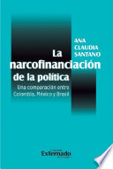 La narcofinanciacion de la politica una comparacion entre Colombia, Mexico y Brasil.