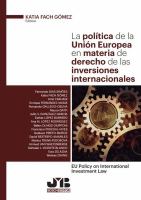 La politica de la union europea en materia de derecho de las inversiones internacionales = EU policy on international investment law.