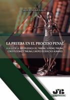 La prueba en el proceso penal : a la luz de la jurisprudencia del Tribunal Supremo, Tribunal Constitucional y Tribunal Europeo de Derechos Humanos.