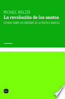 La revolucion de los santos : estudio sobre los origenes de la politica radical.