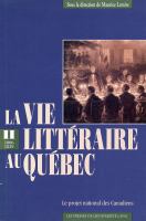 La vie littéraire au Québec. Tome II. 1806-1839. Le projet national des Canadiens : Le projet national des Canadiens /