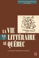 La vie littéraire au Québec. Tome VI. 1919-1933. Le nationaliste, l'individualiste et le marchand /