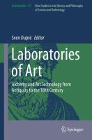 Laboratories of Art Alchemy and Art Technology from Antiquity to the 18th Century /