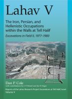 Lahav V: The Iron, Persian, and Hellenistic Occupation within the Walls at Tell Halif Excavations in Field II: 1977-1980.