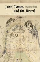 Land, power, and the sacred : the estate system in medieval Japan /