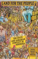 Land for the people the state and agrarian conflict in Indonesia /