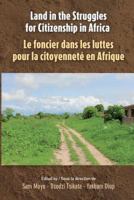 Land in the struggles for citizenship in Africa = : Le foncier dans les luttes pour la citoyennete en Afrique /