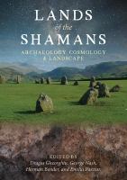 Lands of the shamans : archaeology, cosmology and landscape /