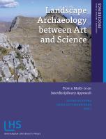 Landscape archaeology between art and science : from a multi- to an interdisciplinary approach /