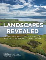 Landscapes revealed geophysical survey in the heart of neolithic Orkney world heritage area 2002-2011 /