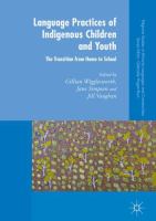 Language practices of Indigenous children and youth the transition from home to school /