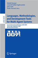 Languages, Methodologies, and Development Tools for Multi-Agent Systems Second International Workshop, LADS 2009, Torino, Italy, September 7-9, 2009, Revised Selected Papers /