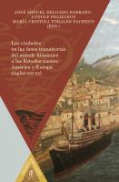 Las ciudades en las fases transitorias del mundo hispánico a los Estados nación América y Europa (siglos XVI-XX) /