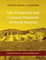 Late Cretaceous and Cenozoic mammals of North America biostratigraphy and geochronology /