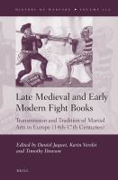 Late Medieval and Early Modern Fight Books Transmission and Tradition of Martial Arts in Europe (14th-17th centuries) /