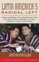 Latin America's radical Left challenges and complexities of political power in the twenty-first century /