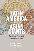 Latin America and the Asian giants : evolving ties with China and India /