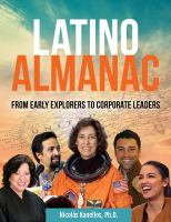 Latino almanac from early explorers to corporate leaders /